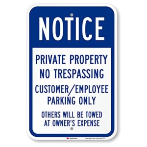 smartsign 18 x 12 inch “notice - private property no trespassing, customer/employee parking only” metal sign, 63 mil aluminum, 3m laminated engineer grade reflective material, blue and white
