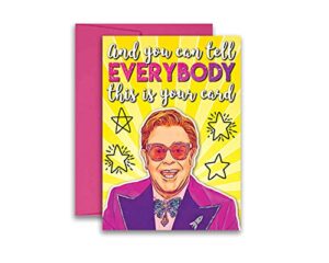 elton john inspired parody funny birthday card greeting card wedding "you can tell everybody this is your card" any occasion 5x7 inches w/envelope