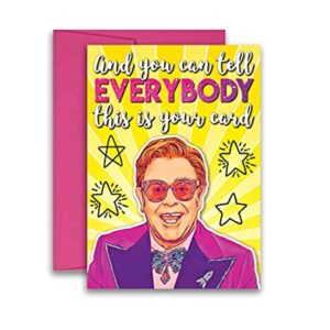 Elton John Inspired Parody Funny Birthday Card Greeting Card Wedding "You Can Tell Everybody This is Your Card" Any Occasion 5x7 inches w/Envelope