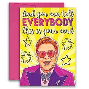 Elton John Inspired Parody Funny Birthday Card Greeting Card Wedding "You Can Tell Everybody This is Your Card" Any Occasion 5x7 inches w/Envelope