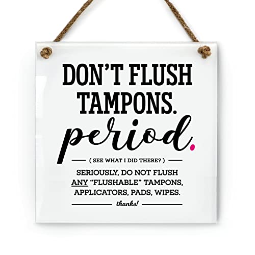 6x6 Inch Funny Chic Bathroom Sign ~ Don’t Flush Tampons, Period~ Ready to Hang ~ Premium Finish, Durable