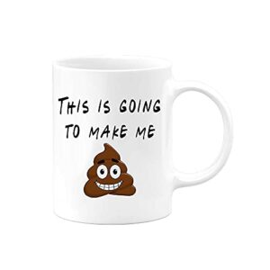 this is gonna make me poop coffee mug | fathers mothers valentines day christmas present | novelty gifts | hilarious birthday present husband dad son boyfriend him