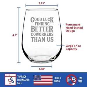 Good Luck Finding Better Coworkers Than Us - Funny Stemless Wine Glass Gift for Coworker - Fun Unique Office Gifts