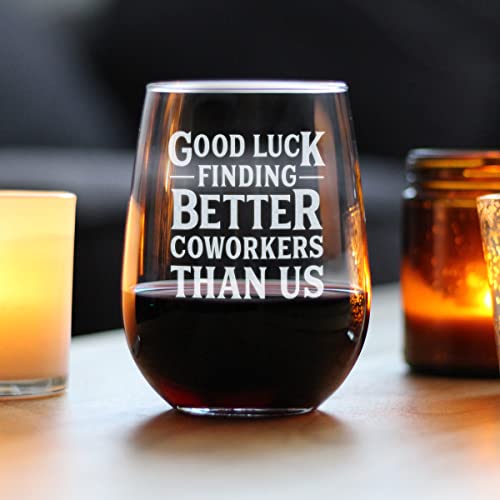 Good Luck Finding Better Coworkers Than Us - Funny Stemless Wine Glass Gift for Coworker - Fun Unique Office Gifts