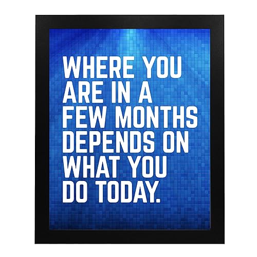 "Where You Are In A Few Months Depends On Today" Motivational Quotes Wall Art-11 x 14" Typographic Poster Print-Ready to Frame. Inspirational Home-Office-School-Dorm-Gym Decor. Great for Motivation!