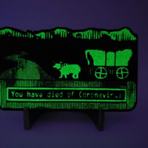 Glowing Challenge Coin - You Have Died of Corona - Like Oregon Trail You Have Died of Dysentery