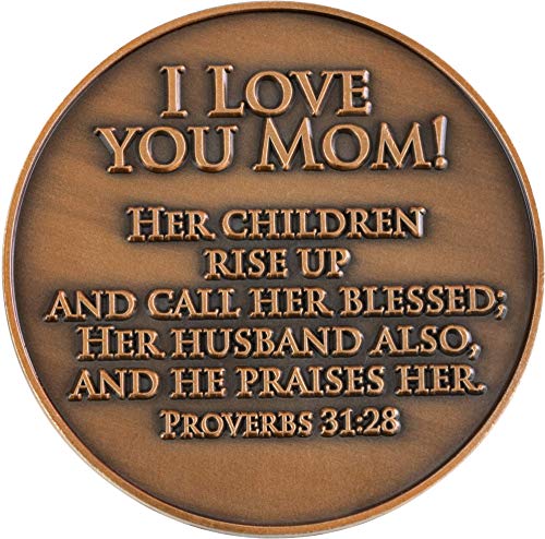 Mothers Coin, I Love You Mom Token of Appreciation, Gift for Mom, Mother's Day or Birthday Gifts for Mom from Son, Daughter, or Husband. Proverbs 31:28, Gift Idea for Women Who Have Everything