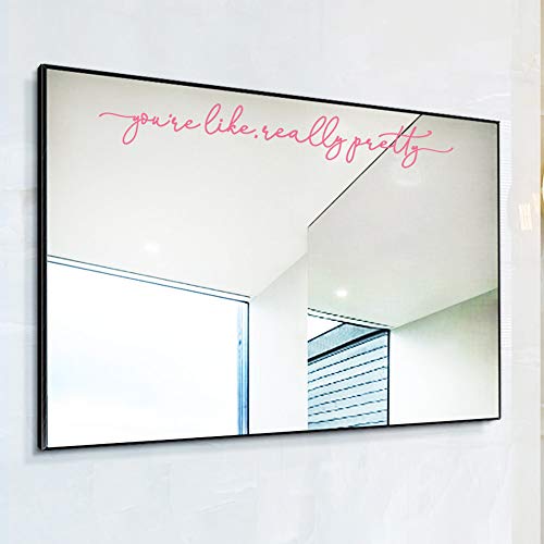 You're Like Really Pretty Mirror Decal Vinyl Decal Bathroom Decor Pink Color 15x2.1 inch