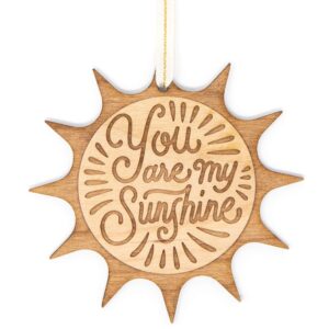 You Are My Sunshine Laser Cut Wood Ornament [Christmas, Holiday, Love, Anniversary, Personalized Gifts, Custom Message, Stocking Stuffers]