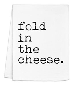 funny dish towel, fold in the cheese flour sack kitchen towel, sweet housewarming gift, farmhouse kitchen decor, white or gray (white)