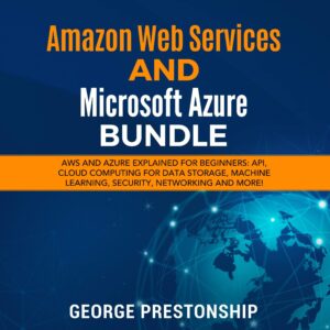 amazon web services and microsoft azure bundle: aws and azure explained for beginners: api, cloud computing for data storage, machine learning, security, networking and more!