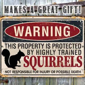 Metal Sign - Warning Property Squirrels - Durable Metal Sign - Use Indoor/Outdoor - Cute and Funny Garden Decor and Gift Under $20 (8" x 12")