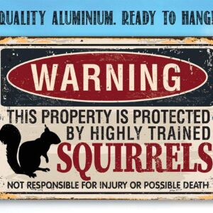 Metal Sign - Warning Property Squirrels - Durable Metal Sign - Use Indoor/Outdoor - Cute and Funny Garden Decor and Gift Under $20 (8" x 12")