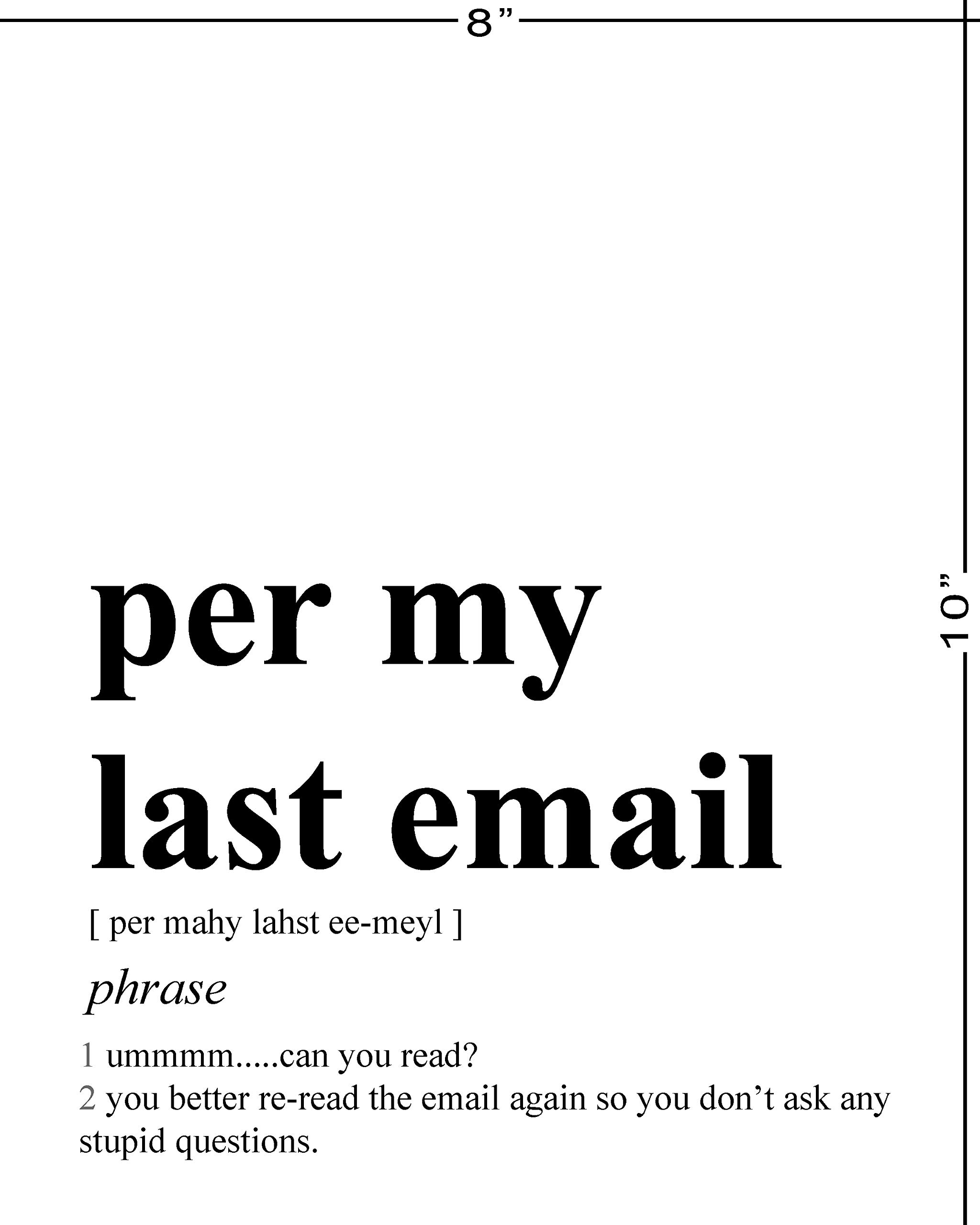 Funny Office Decor - 8x10" UNFRAMED Print - Definition Of 'Per My Last Email' Black & White Typography Wall Art - Office Wall Art - Coworker Gifts