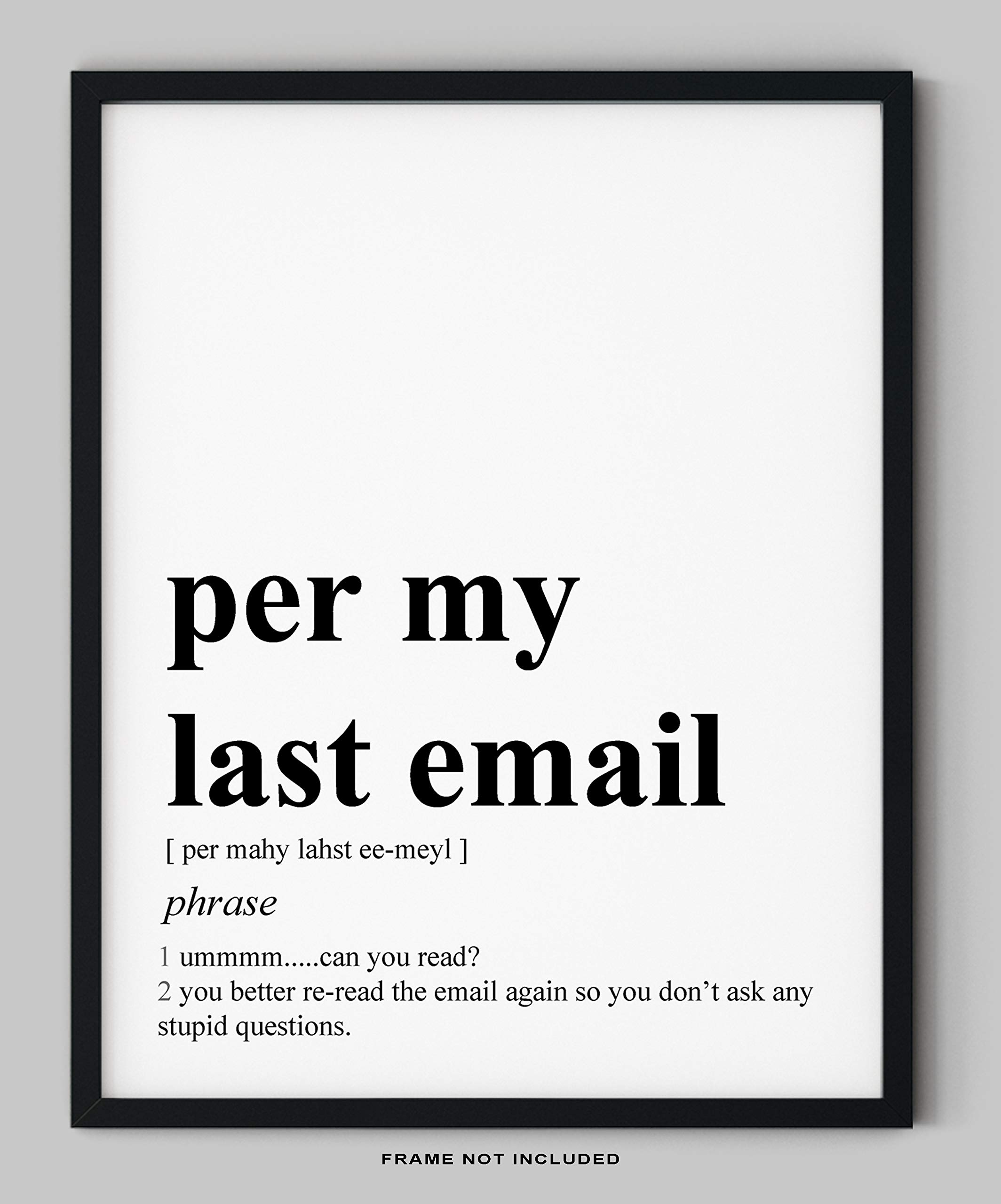 Funny Office Decor - 8x10" UNFRAMED Print - Definition Of 'Per My Last Email' Black & White Typography Wall Art - Office Wall Art - Coworker Gifts