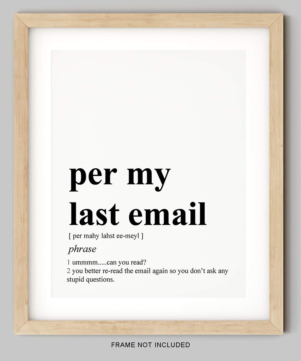 Funny Office Decor - 8x10" UNFRAMED Print - Definition Of 'Per My Last Email' Black & White Typography Wall Art - Office Wall Art - Coworker Gifts