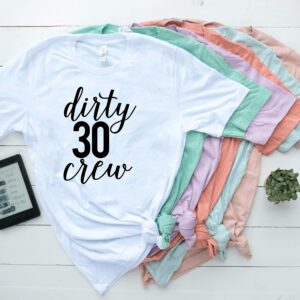 Dirty Thirty Shirts, 30th Birthday Shirt, Dirty 30 Party Crew, Birthday Gift, Birthday Shirt, Dirty Thirty Shirt, Birthday Party D3