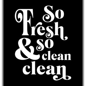 So Fresh And So Clean Clean Wall Art - 11x14" UNFRAMED Print - Black & White Typography Bathroom Wall Decor - Funny Bathroom Decor