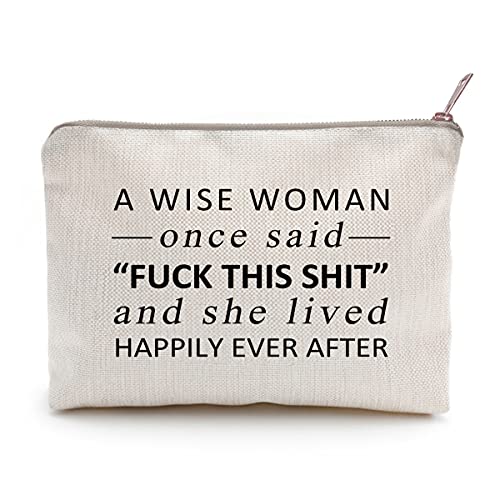 A Wise Woman Once Said, Cute Gift, Birthday Gift, Gift for Her, Best Friend Gift, Divorced, Retirement Gifts, Makeup Case, Toiletry Bags