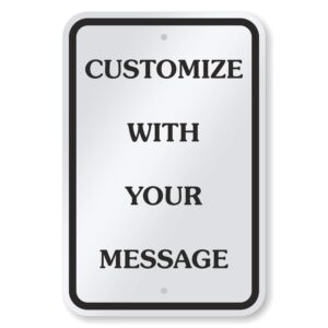 smartsign 18 x 12 inch “add your own message, choose color” custom metal sign, 63 mil aluminum, 3m laminated engineer grade reflective material, choose your color