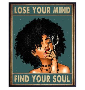 lose your mind find your soul wall art - dope posters - black woman, african american women - african american wall decor - stoner pothead gifts - smoking marijuana decor - ganja weed decorations