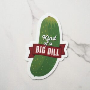 Kind of a Big Dill Pickle Sticker, Funny Stickers for Hydroflask, Pickleball Funny Quote Decals for Laptop, Kind of a Big Deal Meme Stickers