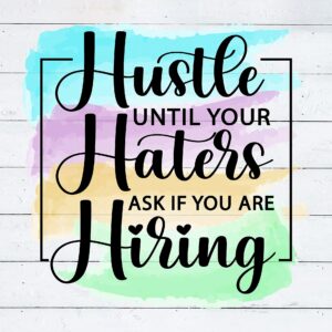 Hustle Until Your Haters Ask if You Are Hiring Sublimation Transfer Ready to Press, Sublimation Design, Ready to Use, Sub, Shirt/Mug Sizes (Adult x1-8.5+")