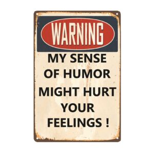 funny sarcastic metal signs for garage man cave bar personalized signs home sign wall decor cool stuff for men warning my sense of humor might hurt your feelings