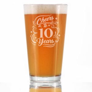 cheers to 10 years - pint glass for beer - gifts for women & men - 10th anniversary party decor - 16 oz glass