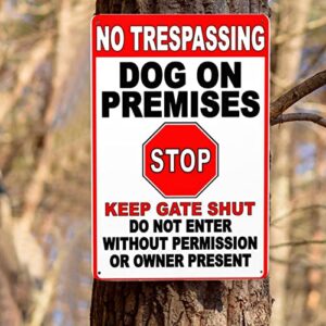 IKYUEE Warning Tin Sign No Trespassing Dog on Premises Stop Keep gate Shut do not Enter Without Permission or Owner Present,Suitable for Garden Decoration