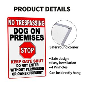 IKYUEE Warning Tin Sign No Trespassing Dog on Premises Stop Keep gate Shut do not Enter Without Permission or Owner Present,Suitable for Garden Decoration