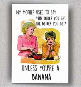 unless you're a banana birthday card | dorothy sophia rose blanche | betty white | banana | 80's show | funny blank card