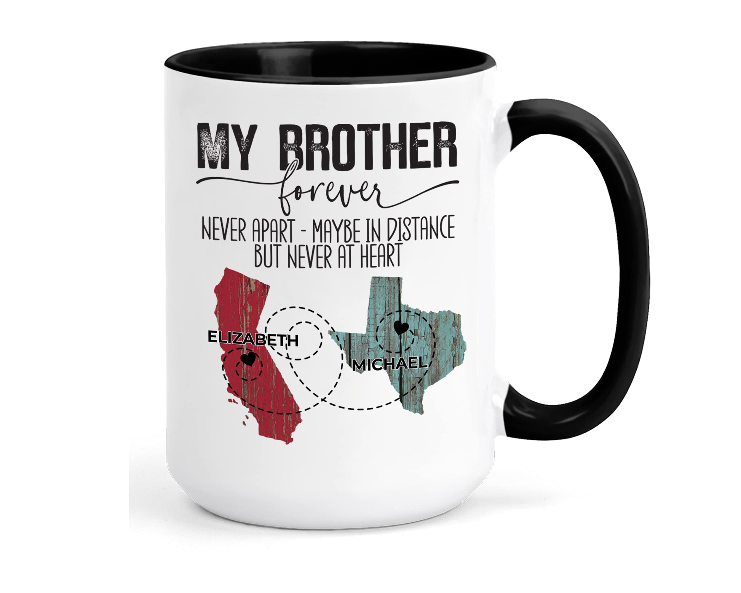 Personalized My Brother Forever Mug from Brother and Sister, Customizable Long Distance Coffee Mug Gifts for Brother, Custom All US States 11oz or 15oz Coffee Cup (15 oz., W/Black Inner & Handle)