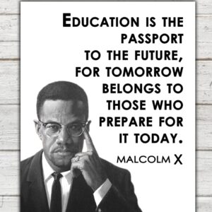 Inspirational Malcolm X Wall Art Poster: "Education is the Passport" - 8x10 Unframed African American Wall Art, Positive Affirmations Wall Decor for Teens, Girls, Boys & Office Decor for Men, Women