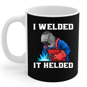 welder mug i welded it helded welder welding gift coffee mug 11oz