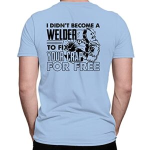 on red i didn't become a welder to fix your crap for free clothes gifts, welder t shirt blue, 2xl