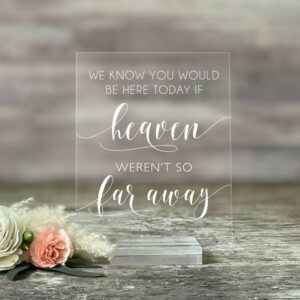 wedding memorial sign we know you would be here today if heaven wasn't so far away acrylic custom modern wedding sign with stand (5x7, clear acrylic stand)