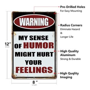Yniaun Decor Vintage Office Decor Funny Warning Metal Tin Signs Garage Man Cave Wall Decor Gift Cool Stuff for Men 12 X 8 Inches Outdoor & Indoor - My Sense of Humor Might Hurt Your Feelings