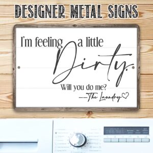 Laundry Room Decor and Accessories - I'm Feeling A Little Dirty - Metal Sign - Laundry Signs for Laundry Room Decor - Funny Laundry Room Sign - Laundry Decor for Laundry Room