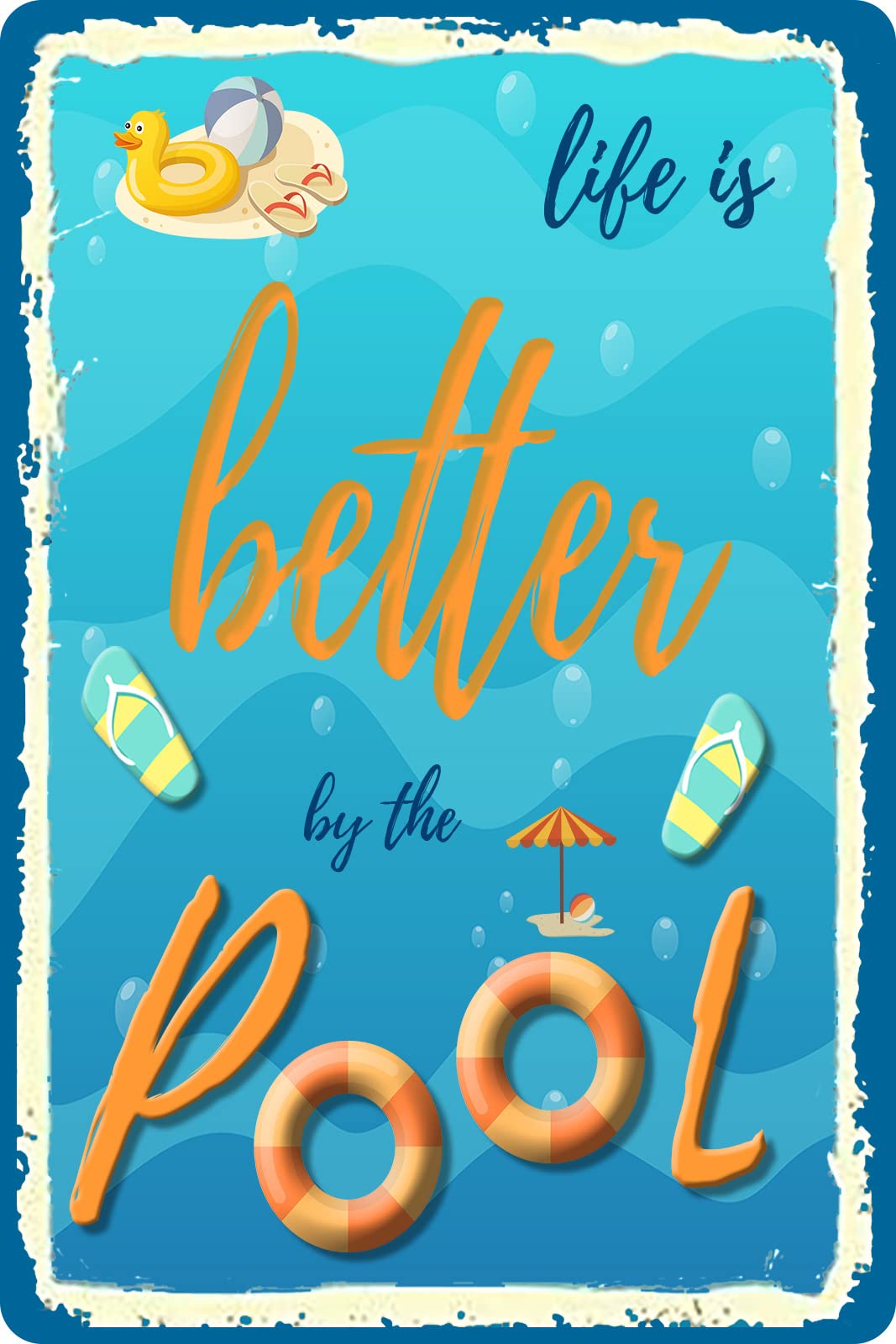 Life is Better by The Pool Sign - Funny Pool Signs And Decor Outdoor 12" * 8" (001)