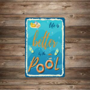 Life is Better by The Pool Sign - Funny Pool Signs And Decor Outdoor 12" * 8" (001)