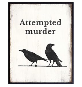 crow raven wall art & decor - unique gift for ornithology, attempted murder mystery, true crime, bird watching, birdwatching, writer, author, ornithologist, men, women - funny sayings poster