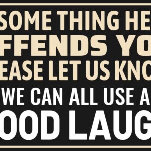 Bestylez Funny Metal Sarcasm Sign Decor For Man Cave, Home, Bar, Farm, Fence, Camper, Parking, Archery - If Some Thing Here Offends You 12 x 8 Inch (115)