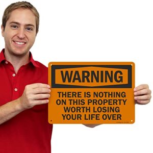 SmartSign (Pack of 2) 7 x 10 inch “There is Nothing On This Property Worth Losing Life Over” Funny No Trespassing Warning Sign, 55 mil HDPE Plastic, Black and Orange