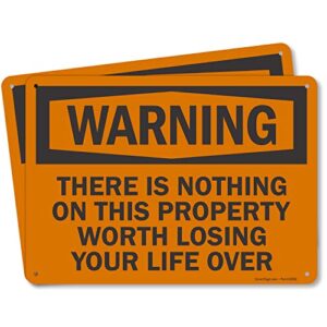 smartsign (pack of 2) 7 x 10 inch “there is nothing on this property worth losing life over” funny no trespassing warning sign, 55 mil hdpe plastic, black and orange