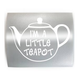 i'm a little teapot tea - pick color & size - vinyl decal sticker a