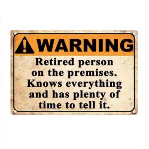 funny retirement gifts for men, humorous retired gift funny warning signs yard metal tin sign dad joke patio gifts, retired person on the premises knows everything and has plenty of time to tell it
