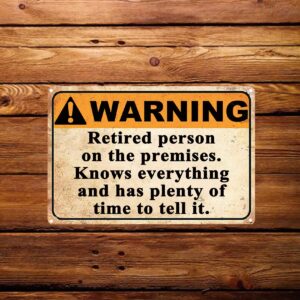 Funny Retirement Gifts For Men, Humorous Retired Gift Funny Warning Signs Yard Metal Tin Sign Dad Joke Patio Gifts, Retired Person On The Premises Knows Everything And Has Plenty Of Time To Tell It