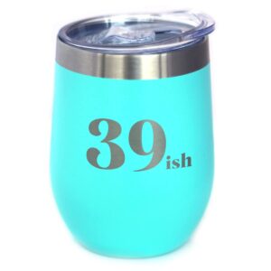 39ish - funny 40th birthday wine tumbler glass with sliding lid - stainless steel insulated mug - bday party decorations for women turning 40 - teal