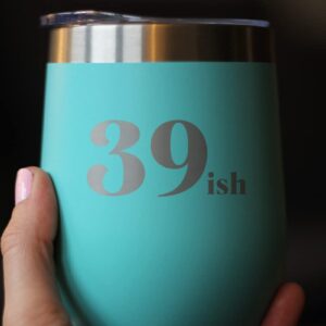 39ish - Funny 40th Birthday Wine Tumbler Glass with Sliding Lid - Stainless Steel Insulated Mug - Bday Party Decorations for Women Turning 40 - Teal